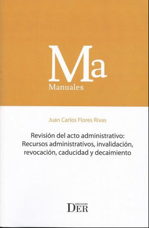 Revisión del acto administrativo: Recursos administrativos, invalidación, revocación, caducidad y decaimiento