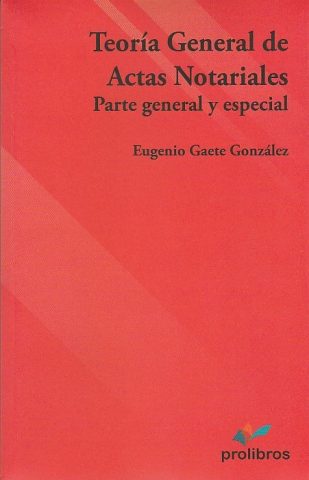 Teoría general de actas notariales. Parte general y especial. 2da edición