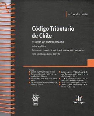 Código tributario de Chile. 4a edición con apéndice legislativo. Índices temático y analítico. Actualizado a abril 2025