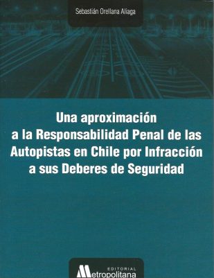 Una Aproximación a la Responsabilidad Penal de las Autopistas en Chile por Infracción a sus Deberes de Seguridad